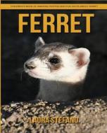 Ferret: Children's Book of Amazing Photos and Fun Facts about Ferret di Laura Stefano edito da Createspace Independent Publishing Platform