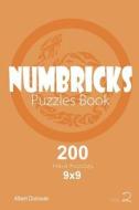 Numbricks - 200 Hard Puzzles 9x9 (Volume 2) di Albert Donovan edito da Createspace Independent Publishing Platform