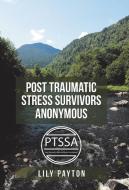 Post Traumatic Stress Survivors Anonymous di Lily Payton edito da Balboa Press