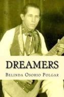 Dreamers di MS Belinda Osorio Polgar edito da Createspace Independent Publishing Platform