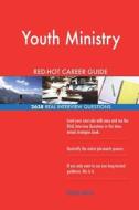 Youth Ministry Red-Hot Career Guide; 2638 Real Interview Questions di Red-Hot Careers edito da Createspace Independent Publishing Platform