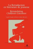 La Retraduction en littérature de jeunesse. Retranslating Children's Literature edito da Lang, Peter GmbH