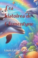 Les histoires de Clémentyne di Louis Lionel Da Silva edito da Storyfire Ltd