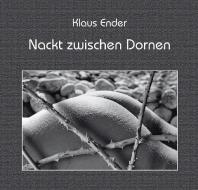Nackt zwischen Dornen di Klaus Ender edito da Art Photo Archiv