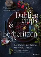 Dahlienchips und Berberitzenreis di Judith Gmür-Stalder, Kathrin Fritz, Maurice K. Grünig edito da AT Verlag