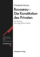 Rousseau - Die Konstitution des Privaten di Friederike Kuster edito da Akademie Verlag GmbH