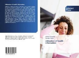 Utilization of health information di Wilfred Obwocha, George Ayodo edito da SPS