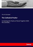 The Cathedral Psalter di Church Episcopal edito da hansebooks