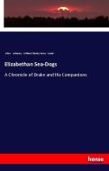 Elizabethan Sea-Dogs di Allen Johnson, William Charles Henry Wood edito da hansebooks