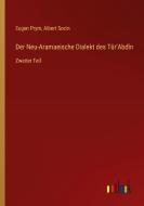 Der Neu-Aramaeische Dialekt des Tûr'Abdîn di Eugen Prym, Albert Socin edito da Outlook Verlag