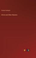 Christ and Other Masters di Charles Hardwick edito da Outlook Verlag