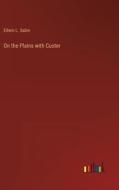 On the Plains with Custer di Edwin L. Sabin edito da Outlook Verlag