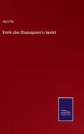 Briefe über Shakespeare's Hamlet di Alois Flix edito da Salzwasser-Verlag
