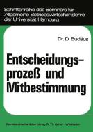 Entscheidungsprozeß und Mitbestimmung di Dietrich Budäus edito da Gabler Verlag