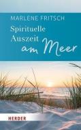 Spirituelle Auszeit am Meer di Marlene Fritsch edito da Herder Verlag GmbH