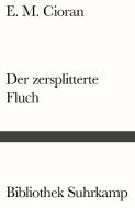 Der zersplitterte Fluch di E. M. Cioran edito da Suhrkamp Verlag AG