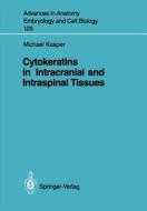 Cytokeratins in Intracranial and Intraspinal Tissues di Michael Bauer edito da Springer Berlin Heidelberg