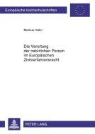 Die Verortung der natürlichen Person im Europäischen Zivilverfahrensrecht di Markus Hahn edito da Lang, Peter GmbH
