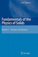 Fundamentals of the Physics of Solids di Jenö Sólyom edito da Springer Berlin Heidelberg