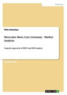 Mercedes Benz Cars Germany - Market Analysis di Thilo Ketschau edito da GRIN Publishing
