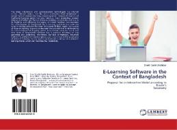 E-Learning Software in the Context of Bangladesh di Sheikh Sadik Shahriyar edito da LAP Lambert Academic Publishing