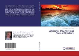 Substance Structure and Nuclear Reactions di Merab Jibladze (Dzhibladze) edito da LAP Lambert Academic Publishing