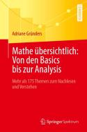 Mathe übersichtlich: Von den Basics bis zur Analysis di Adriane Gründers edito da Springer-Verlag GmbH