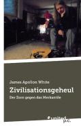 Zivilisationsgeheul di James Apollon White edito da united p.c. Verlag