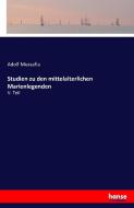 Studien zu den mittelalterlichen Marienlegenden di Adolf Mussafia edito da hansebooks