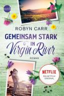 Gemeinsam stark in Virgin River di Robyn Carr edito da Mira Taschenbuch Verlag