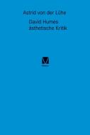 David Humes ästhetische Kritik di Astrid von der Lühe edito da Felix Meiner Verlag