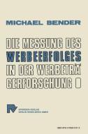 Die Messung des Werbeerfolges in der Werbeträgerforschung di M. Bender edito da Physica-Verlag HD
