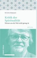 Kritik der Spiritualität di Peter Strasser edito da Schwabe Verlag Basel