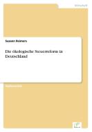 Die ökologische Steuerreform in Deutschland di Susann Reimers edito da Diplom.de