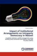 Impact of Institutional Arrangements on Intraparty Democracy in Malawi di Samson Lembani edito da LAP Lambert Acad. Publ.