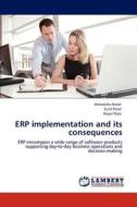 ERP implementation and its consequences di Himanshu Barot, Sunil Patel, Keyur Darji edito da LAP Lambert Academic Publishing