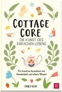 Cottagecore - Die Kunst des einfachen Lebens di Emily Kent edito da Groh Verlag