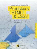 Praxiskurs HTML5 & CSS3 di Elizabeth Castro, Bruce Hyslop edito da Dpunkt.Verlag GmbH