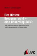 Der Hintere Bregenzerwald - eine Bauernrepublik? di Mathias Moosbrugger edito da UVK Verlagsgesellschaft mbH