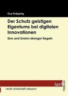 Der Schutz Geistigen Eigentums Bei Digitalen Innovationen di Guy Knipping edito da Igel Verlag Gmbh