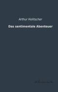 Das sentimentale Abenteuer di Arthur Holitscher edito da Leseklassiker