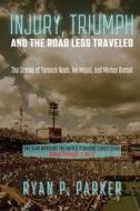 Injury, Triumph, and the Road Less Traveled di Ryan P. Parker edito da PN Books