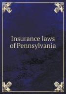 Insurance Laws Of Pennsylvania di Israel W Durham edito da Book On Demand Ltd.