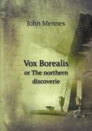 Vox Borealis Or The Northern Discoverie di John Mennes edito da Book On Demand Ltd.