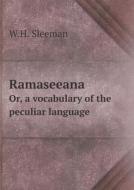 Ramaseeana Or, A Vocabulary Of The Peculiar Language di W H Sleeman edito da Book On Demand Ltd.