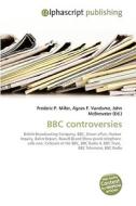 BBC controversies di Frederic P Miller, Agnes F Vandome, John McBrewster edito da Alphascript Publishing