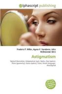 Astigmatism di Frederic P Miller, Agnes F Vandome, John McBrewster edito da Alphascript Publishing