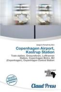Copenhagen Airport, Kastrup Station edito da Claud Press