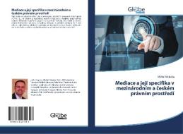 Mediace a její specifika v mezinárodním a ceském právním prostredí di Michal Malacka edito da GlobeEdit