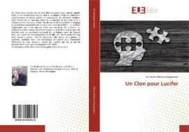 Un Clon pour Lucifer di Ivo Moran Albonico Gasparotto edito da Editions universitaires europeennes EUE